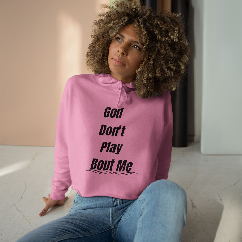 Christian Crop Hoodie — “God Don't Play Bout Me” Faith Graphic Cropped Hoodie