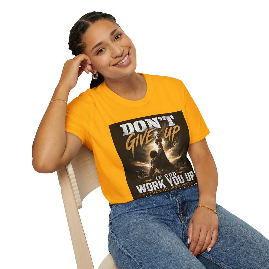 Don't Give Up! If God Woke You Up Then He Isn't Done With You Yet! Jeremiah 29:11 NIV (UNISEX)