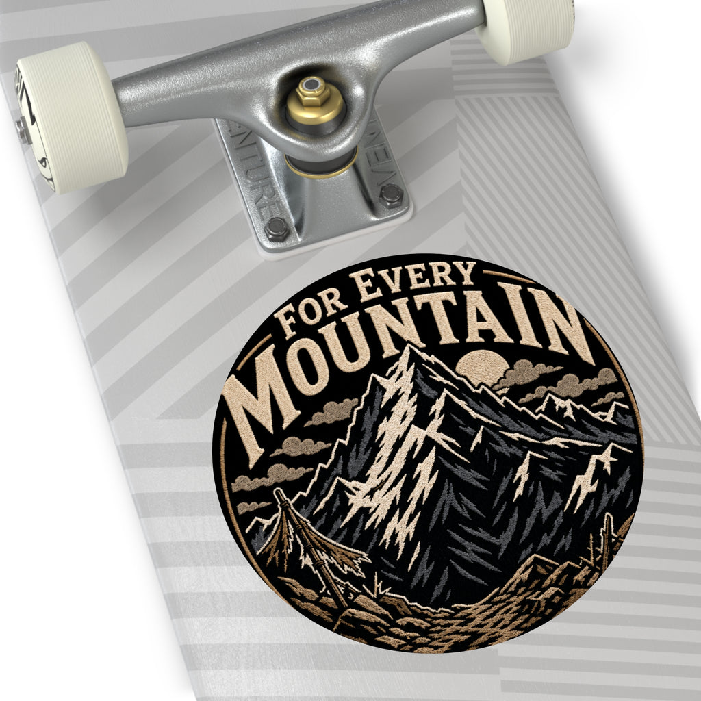 Mountain Adventure Round Vinyl Sticker — "For Every Mountain" Outdoor Decal
