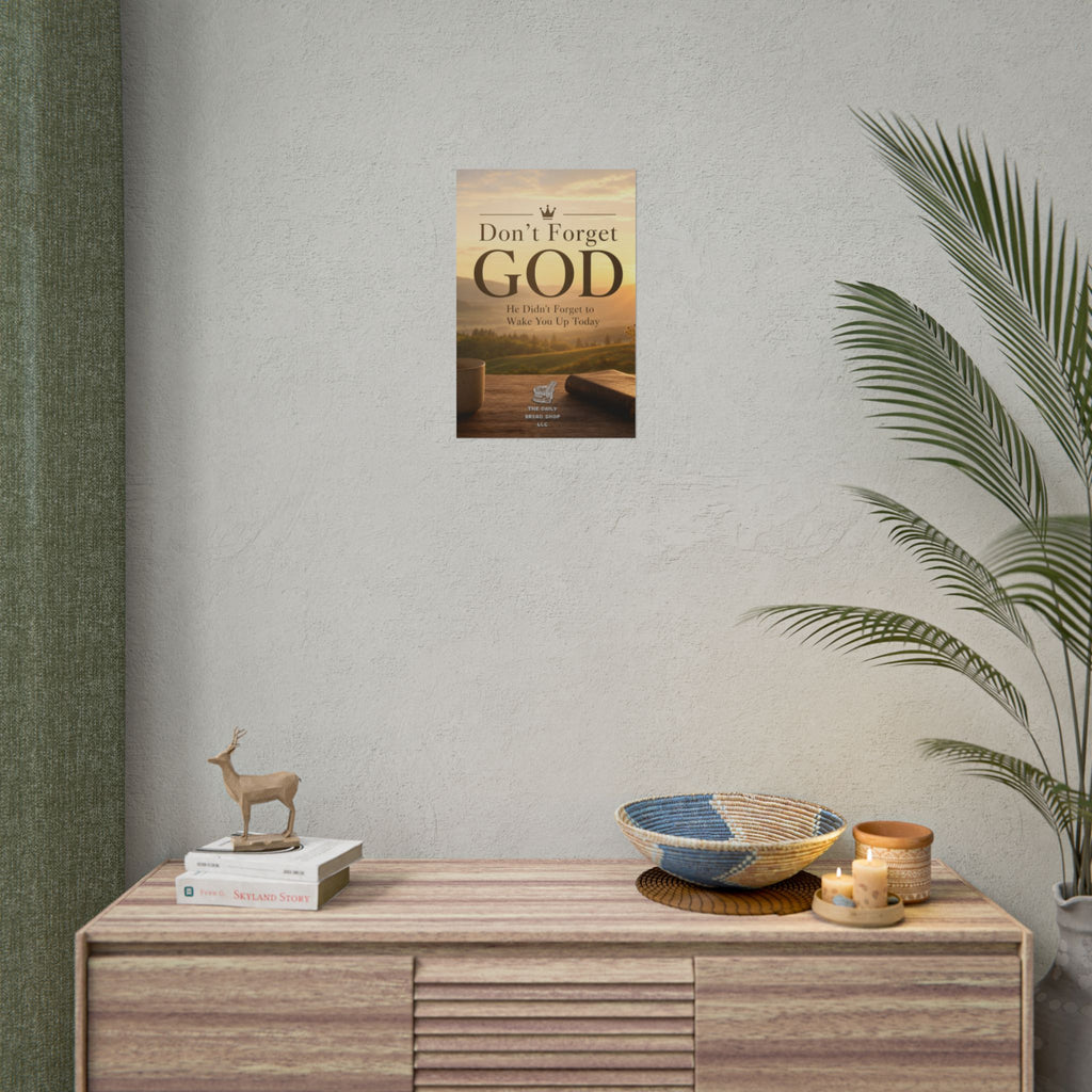 Don’t Forget God Rolled Poster — Inspirational Christian Wall Art (He Didn’t Forget to Wake You Up Today)