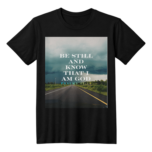 "Be still and know that I am God" - Psalms 46:10 Christian T-Shirt ADULTS | unisex Faith Shirt